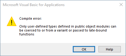 Only user-defined types defined in public object modules can be coerced to or from a variant or passed to late-bound functions