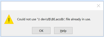 Error message, "Could not use '\\dev\d$\BE.accdb'; file already in use.