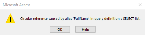 Microsoft Access error message that reads: "Circular reference caused by alias 'FullName' in query definition's SELECT list."
