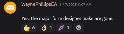 WaynePhillipsEA: Yes, the major form designer leaks are gone.