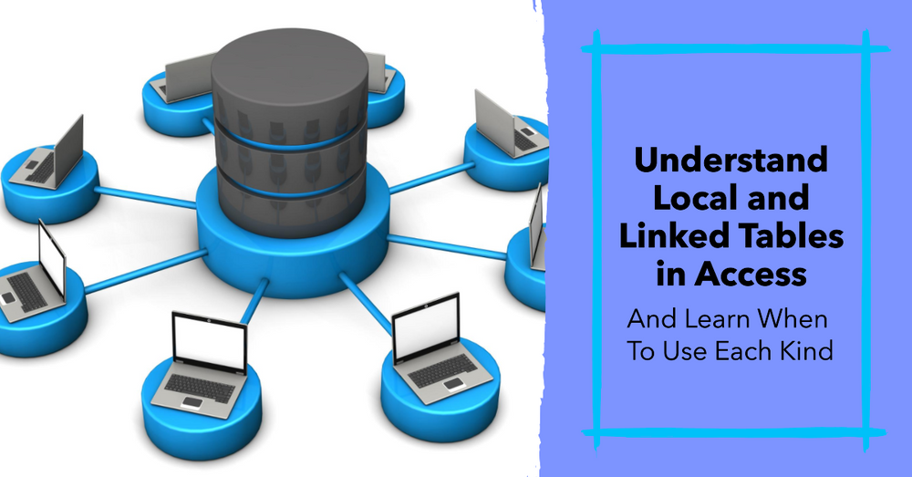 Local vs. Linked Tables in Microsoft Access