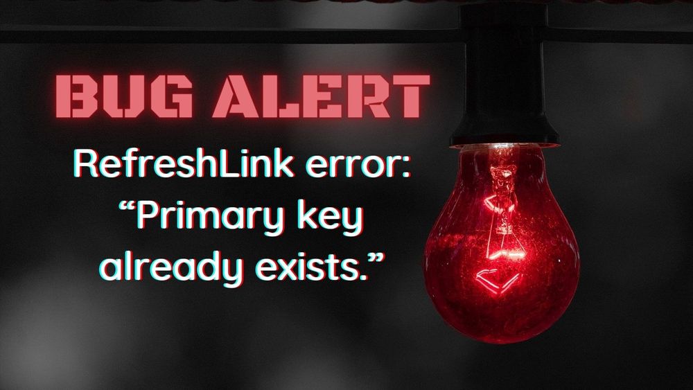 Refreshlink bug primary key already exists 