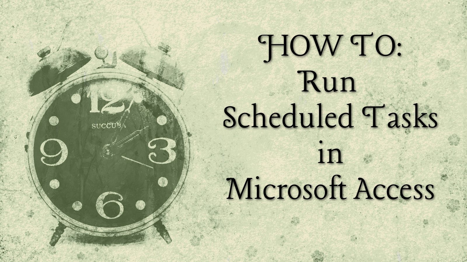 HOW TO: Run Scheduled Tasks with Microsoft Access