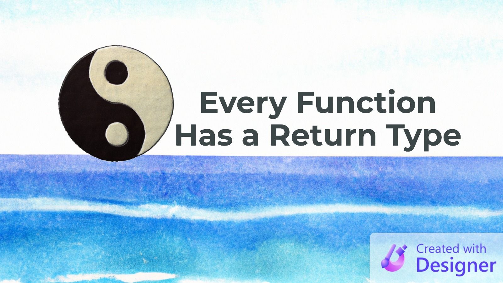 Every Function Has a Return Type