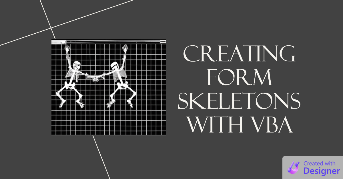 Creating Form Skeletons with VBA
