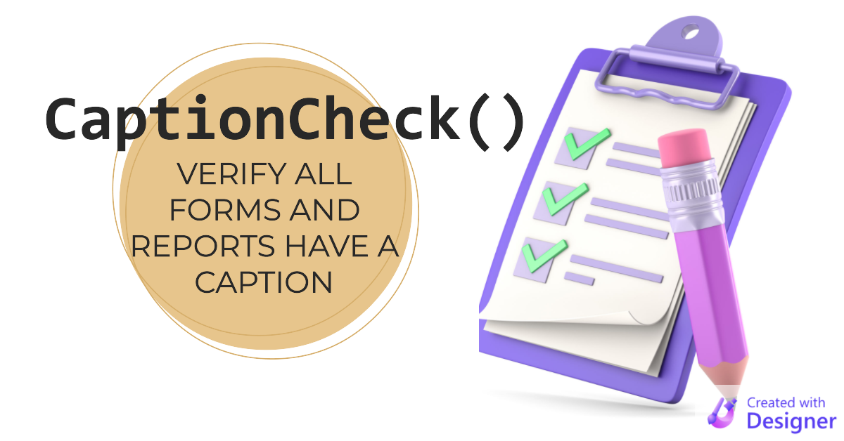 CaptionCheck(): Verify All Forms and Reports Have a Caption