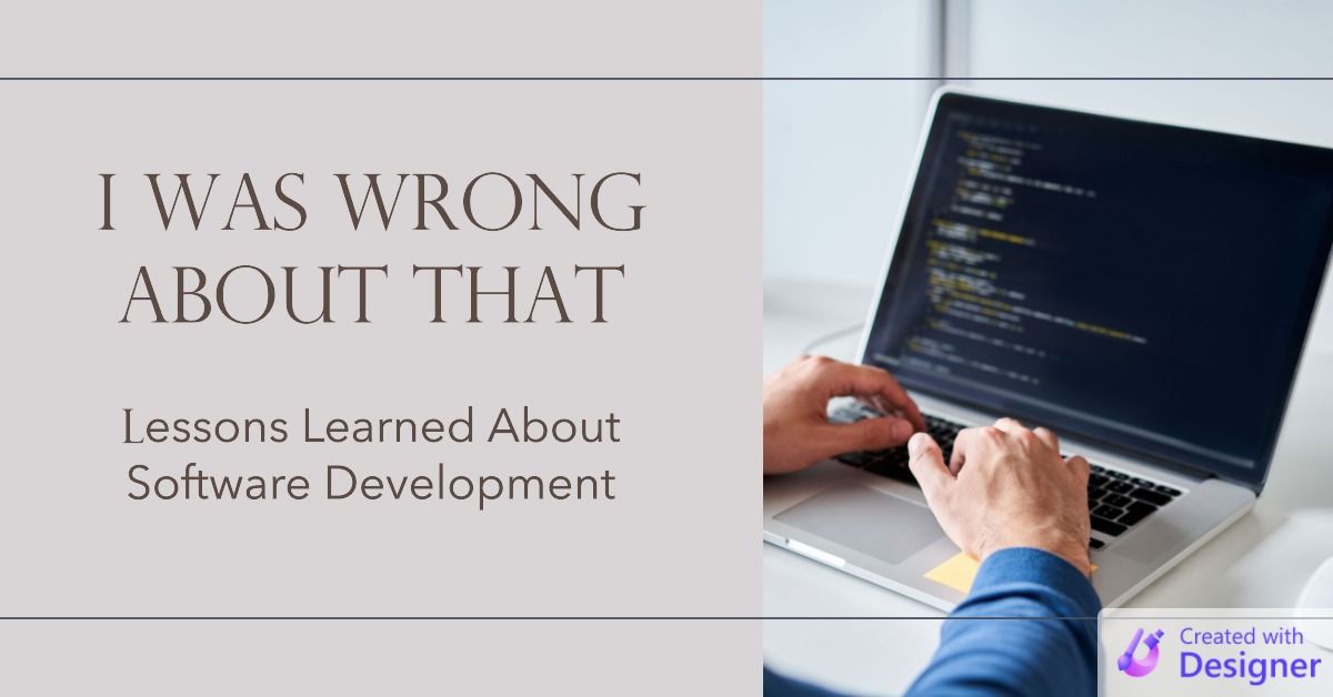 The 5 Surprising Lessons I Learned About Developing Software