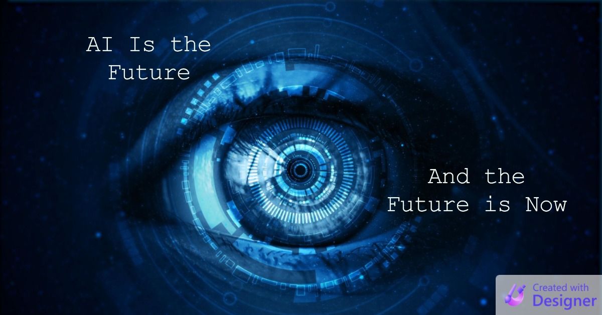 AI is the Future...And the Future is Now