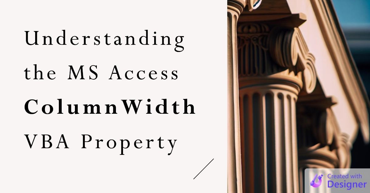 Understanding the Access ColumnWidth VBA Property