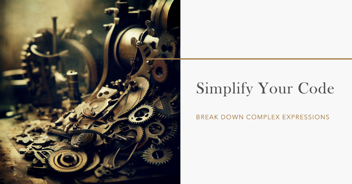 Break Down Complex Expressions for More Debuggable Code