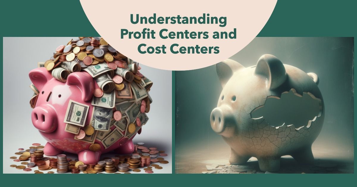Profit Centers vs. Cost Centers