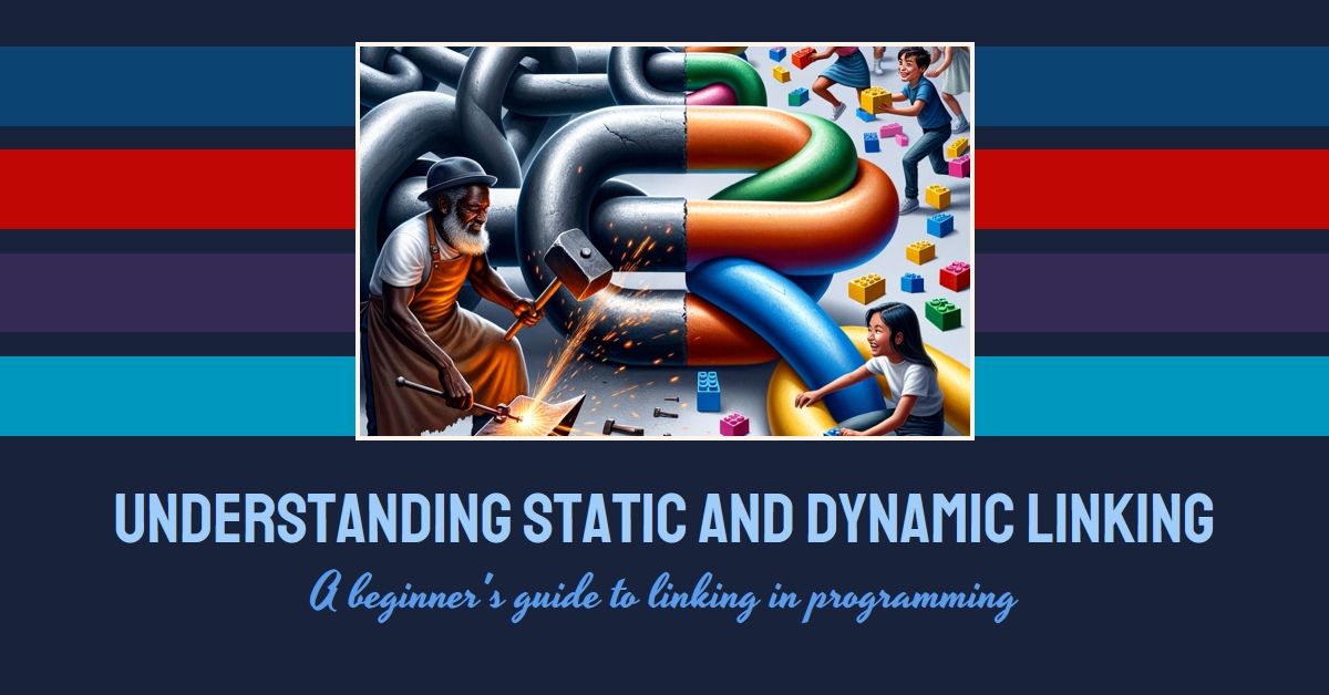 Static Linking vs. Dynamic Linking