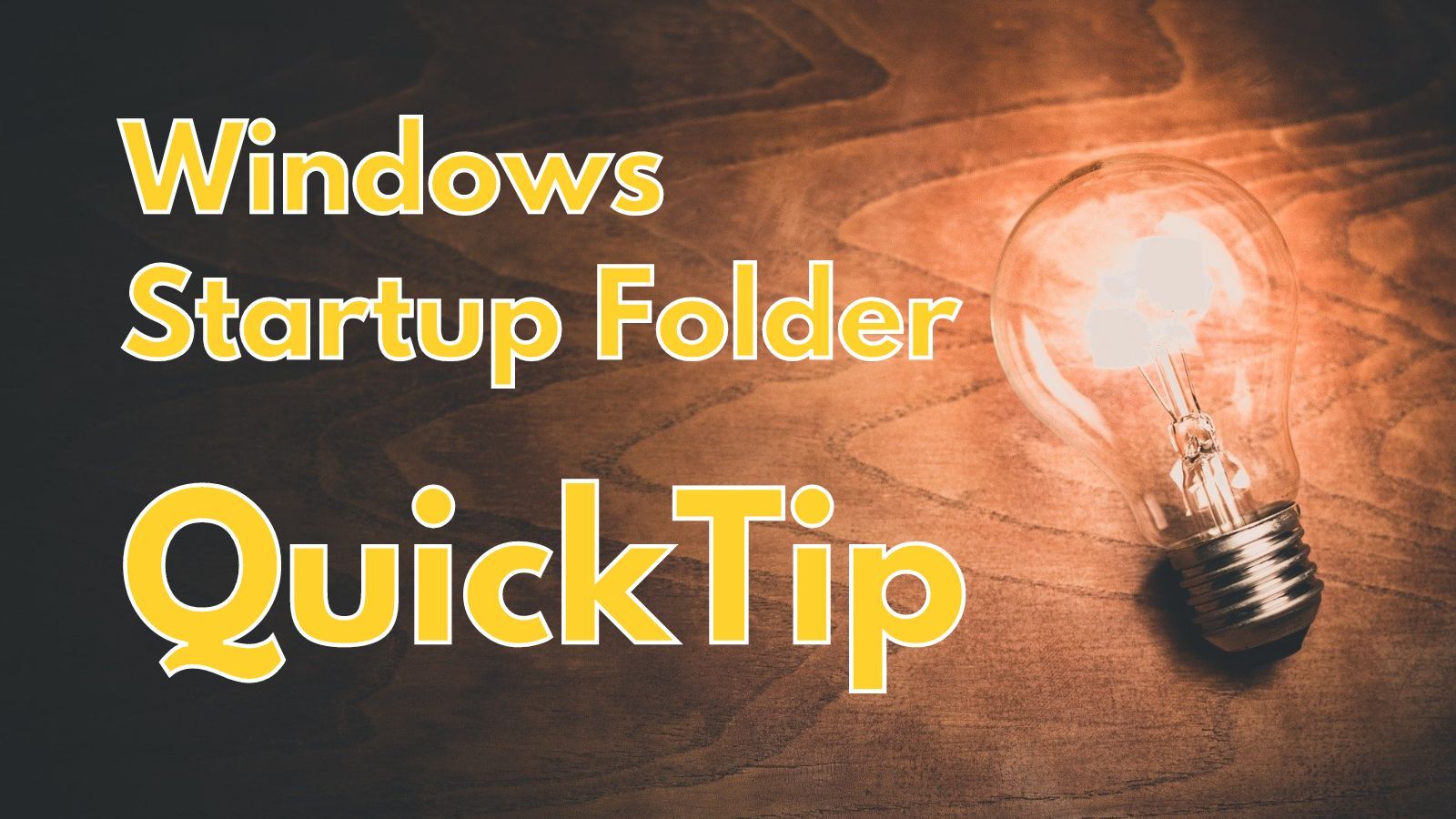 HOW TO: Access the Windows Startup Folder