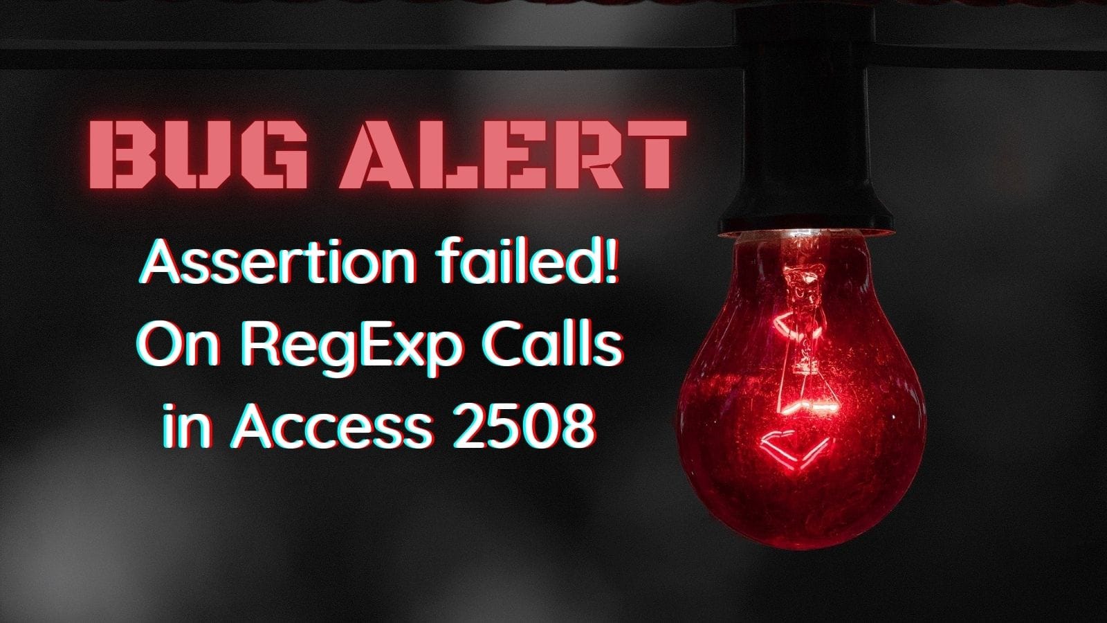 Bug Alert: Assertion Failed on RegExp Calls in Access 2508