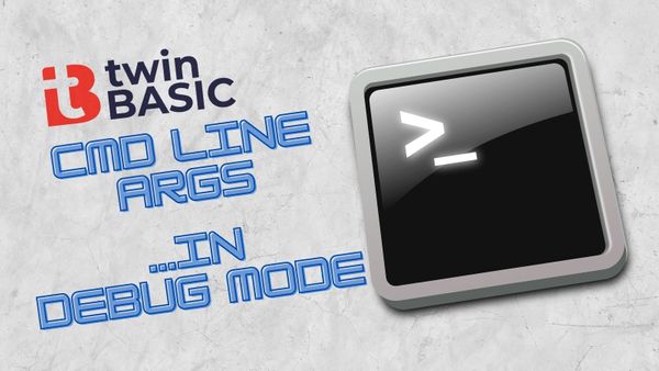 twinBASIC: Setting Cmd Line Args in Debug Mode
