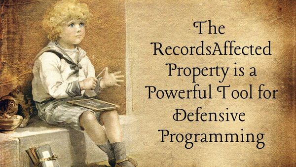 The RecordsAffected Property is a Powerful Tool for Defensive Programming