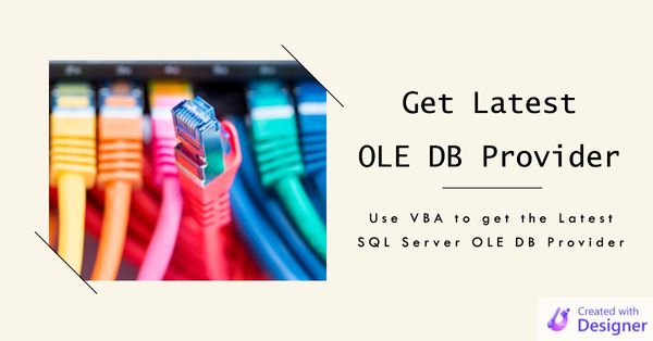 GetLatestOledbProvider(): Use VBA to get the Latest SQL Server OLE DB Provider