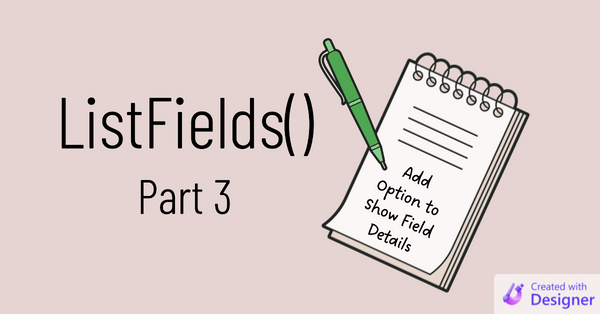 ListFields() Part 3: Field Details