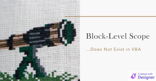 Block-Level Scope in VBA...Does Not Exist