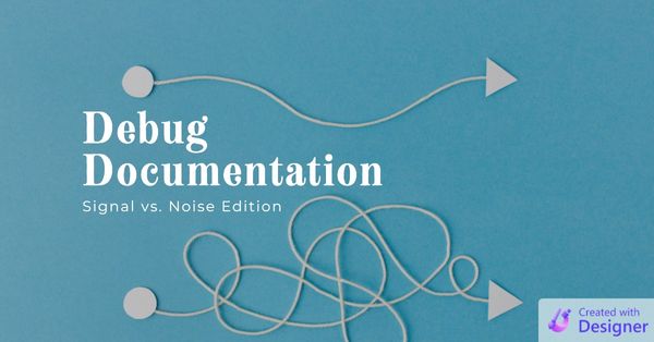 Debug Documentation: Signal vs. Noise Edition