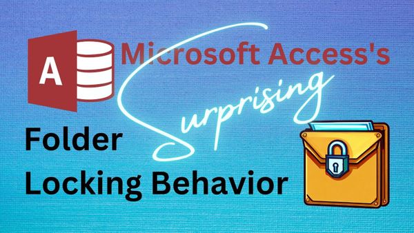 Microsoft Access's Surprising Folder Locking Behavior