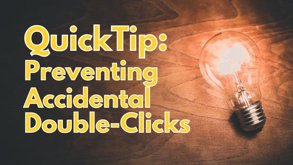 Quick Tip: Preventing Accidental Double-Clicks