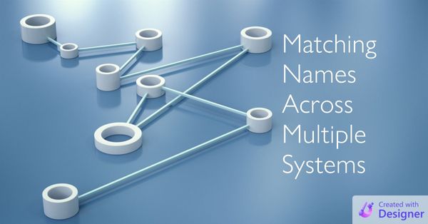 Reader Question: How to Match Names from Multiple Systems
