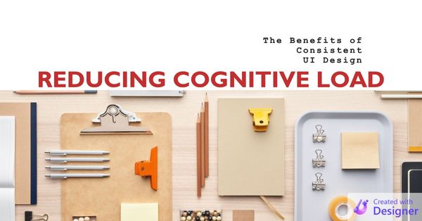 Reducing Cognitive Load: The Benefits of Consistent UI Design