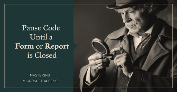 How to Pause Code Execution Until a Form or Report is Closed (Without Using acDialog)