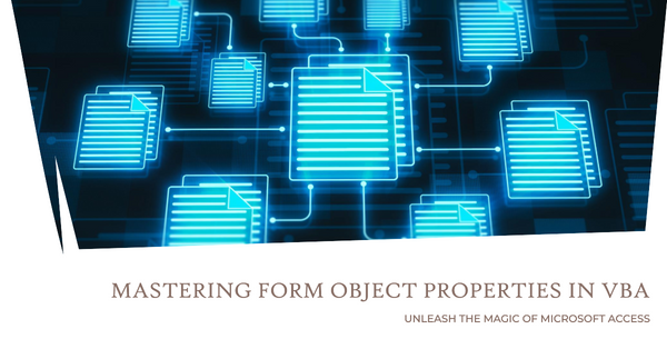 The Magic Behind Microsoft Access Form Object Properties in VBA