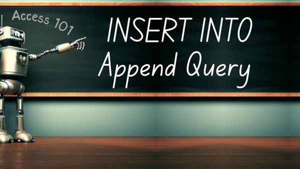 Access 101: INSERT INTO ("Append") Query