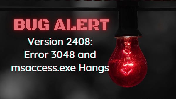 Bug Alert: Version 2408 Causes msaccess.exe to Hang on Exit