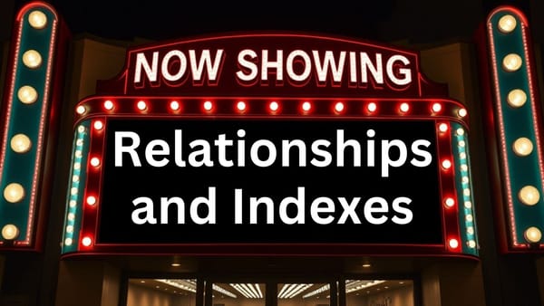 Relationships and Indexes with Crystal Long, Kent Gorrell, & Adrian Bell